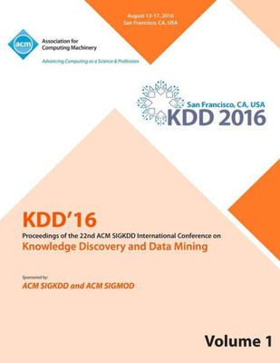 Kdd 16 22Nd International Conference On Knowledge Discovery And Data Mining Vol 1