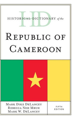 Historical Dictionary Of The Republic Of Cameroon (Historical Dictionaries Of Africa)