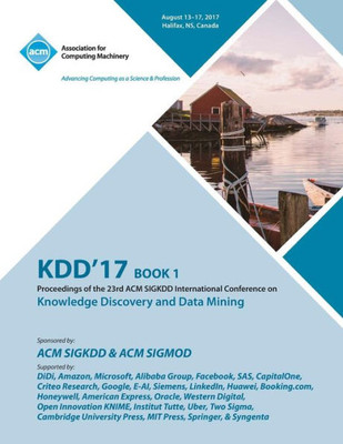 Kdd '17: The 23Rd Acm Sigkdd International Conference On Knowledge Discovery And Data Mining - Vol 1