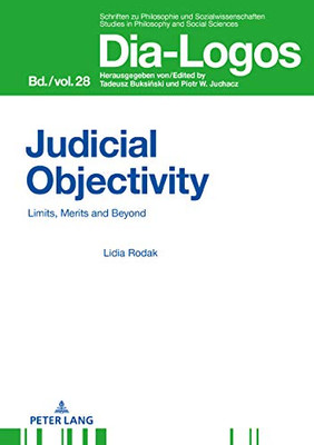 Judicial Objectivity:: Limits, Merits and Beyond (Dia-Logos)