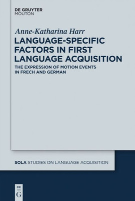 Language-Specific Factors In First Language Acquisition (Studies On Language Acquisition, 48) (English, French And German Edition)