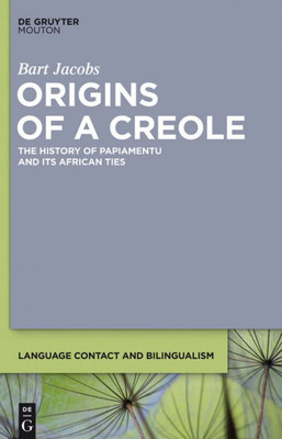 Origins Of A Creole (Language Contact And Bilinqualism, 3)