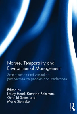Nature, Temporality And Environmental Management: Scandinavian And Australian Perspectives On Peoples And Landscapes