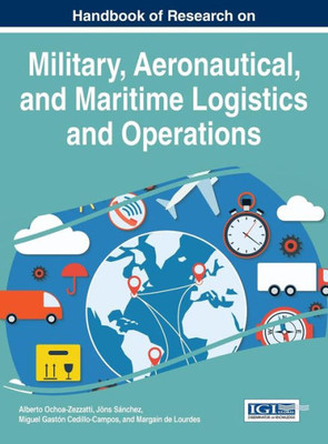 Handbook Of Research On Military, Aeronautical, And Maritime Logistics And Operations