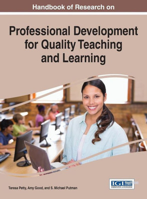 Handbook Of Research On Professional Development For Quality Teaching And Learning (Advances In Higher Education And Professional Development)