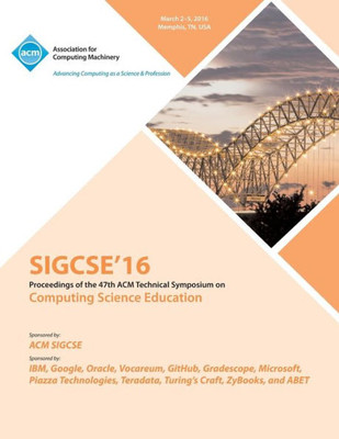 Sigcse 2016 47Th Acm Technical Symposium On Computer Science Education