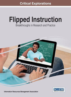 Flipped Instruction: Breakthroughs In Research And Practice (Critical Explorations)