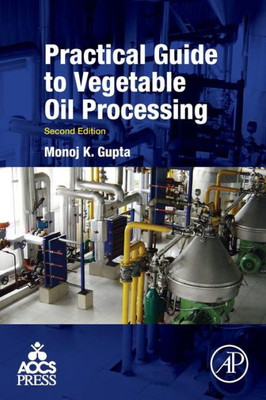 Practical Guide To Vegetable Oil Processing