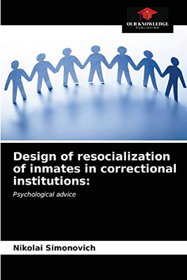 Design of resocialization of inmates in correctional institutions:: Psychological advice