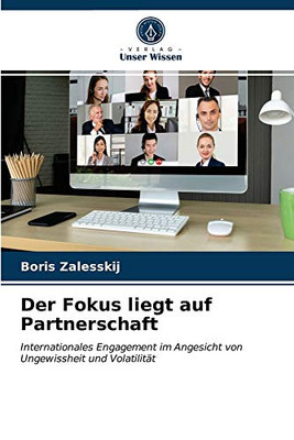 Der Fokus liegt auf Partnerschaft: Internationales Engagement im Angesicht von Ungewissheit und Volatilität (German Edition)