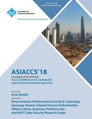 Asiaccs '18: Proceedings Of The 2018 On Asia Conference On Computer And Communications Security