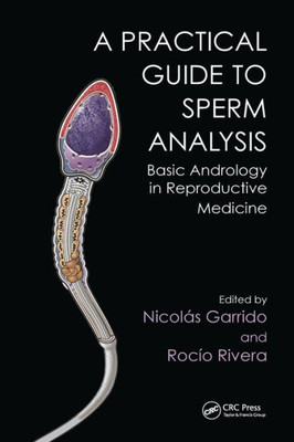 A Practical Guide To Sperm Analysis: Basic Andrology In Reproductive Medicine