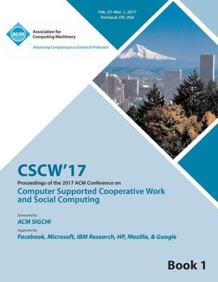 Cscw 17 Computer Supported Cooperative Work And Social Computing Vol 1
