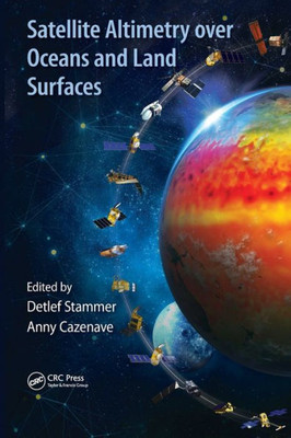 Satellite Altimetry Over Oceans And Land Surfaces (Earth Observation Of Global Changes)