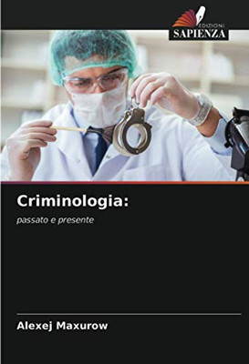 Criminologia:: passato e presente (Italian Edition)