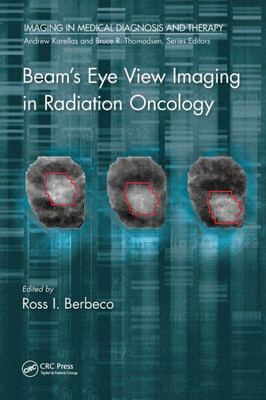 Beam's Eye View Imaging In Radiation Oncology (Imaging In Medical Diagnosis And Therapy)