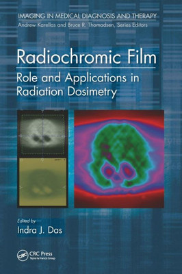 Radiochromic Film: Role And Applications In Radiation Dosimetry (Imaging In Medical Diagnosis And Therapy)