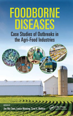 Foodborne Diseases: Case Studies Of Outbreaks In The Agri-Food Industries