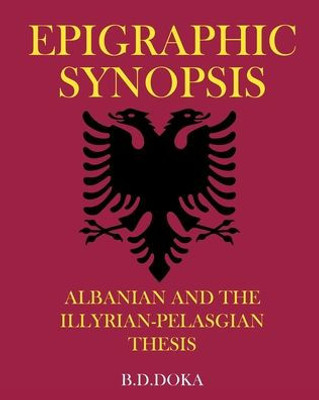 Epigraphic Synopsis: Albanian And The Illyrian-Pelasgian Thesis