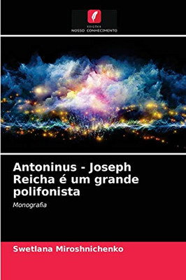 Antoninus - Joseph Reicha é um grande polifonista (Portuguese Edition)