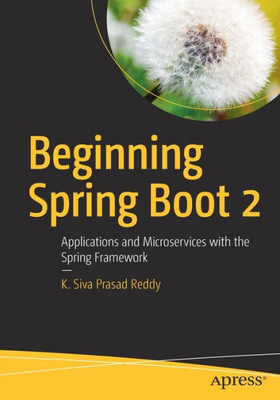 Beginning Spring Boot 2: Applications And Microservices With The Spring Framework