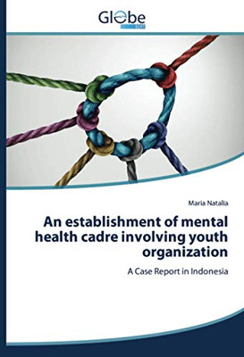 An establishment of mental health cadre involving youth organization: A Case Report in Indonesia