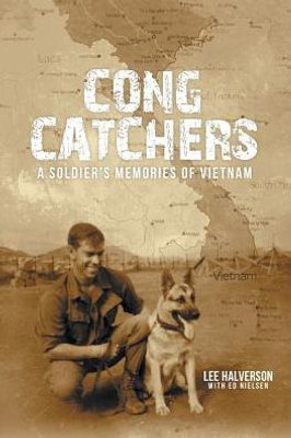 Cong Catchers: A Soldier's Memories Of Vietnam