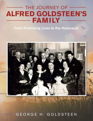 The Journey Of Alfred Goldsteen's Family: From Promising Lives To The Holocaust