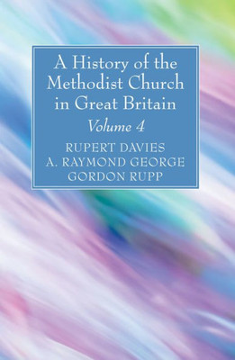 A History Of The Methodist Church In Great Britain, Volume Four