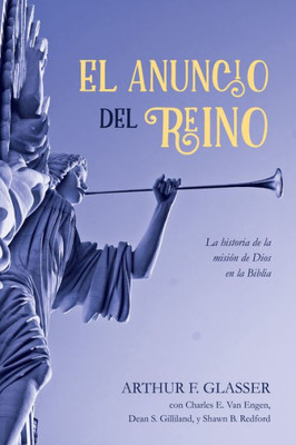 El Anuncio Del Reino: La Historia De La Mision De Dios En La Biblia (Spanish Edition)