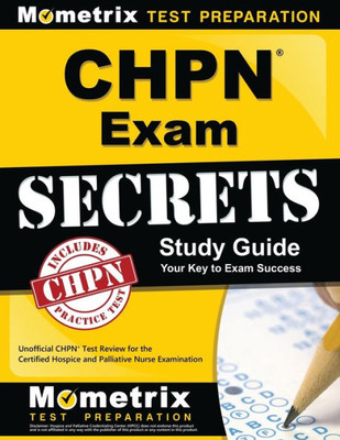 Chpn Exam Secrets Study Guide: Unofficial Chpn Test Review For The Certified Hospice And Palliative Nurse Examination
