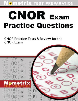 Cnor Exam Practice Questions: Cnor Practice Tests & Review For The Cnor Exam