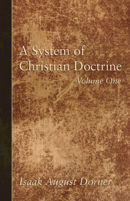 A System Of Christian Doctrine, Volume 1