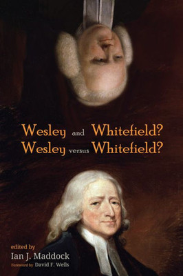Wesley And Whitefield? Wesley Versus Whitefield?