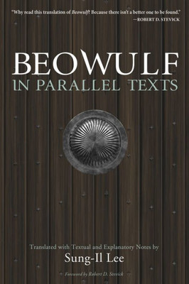 Beowulf In Parallel Texts: Translated With Textual And Explanatory Notes