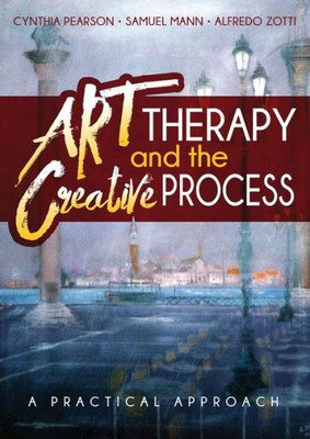 Art Therapy And The Creative Process: A Practical Approach