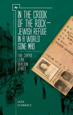 In The Crook Of The Rock: Jewish Refuge In A World Gone Mad ? The Chaya Leah Walkin Story (Jewish Identities In Post-Modern Society)