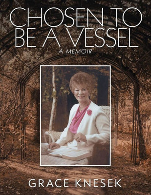 Chosen To Be A Vessel: A Memoir