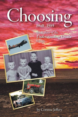 Choosing: 1940-1989 (Understanding Ursula Trilogy)