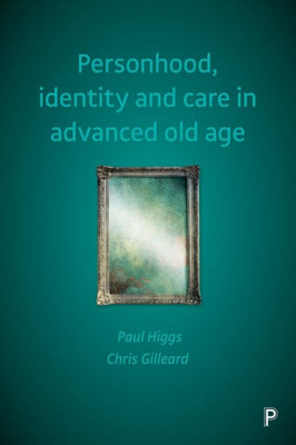 Personhood, Identity And Care In Advanced Old Age