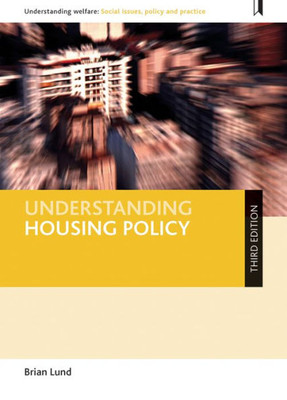 Understanding Housing Policy (Understanding Welfare: Social Issues, Policy And Practice)