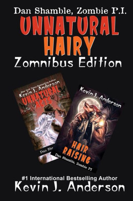 Unnatural Hairy Zomnibus Edition: Contains Two Complete Novels: Unnatural Acts And Hair Raising (Dan Shamble, Zombie P.I.)
