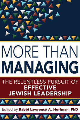 More Than Managing: The Relentless Pursuit Of Effective Jewish Leadership
