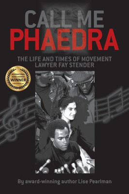 Call Me Phaedra: The Life And Times Of Movement Lawyer Fay Stender