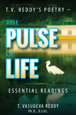 T.V. Reddy'S Poetry - The Pulse Of Life: Essential Readings