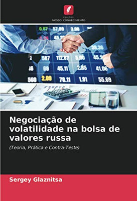 Negociação de volatilidade na bolsa de valores russa: (Teoria, Prática e Contra-Teste) (Portuguese Edition)