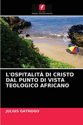 L'Ospitalità Di Cristo Dal Punto Di Vista Teologico Africano (Italian Edition)