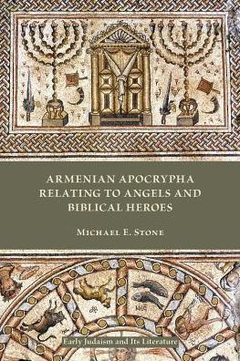Armenian Apocrypha Relating To Angels And Biblical Heroes (Early Judaism And Its Literature)