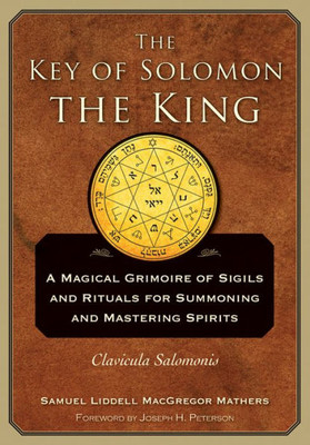 The Key Of Solomon The King: Clavicula Salomonis