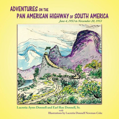 Adventures On The Pan American Highway Of South America